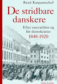 De stridbare danskere - Efter enevælden og før demokratiet 1848-1920
